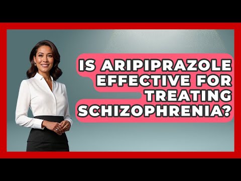 Aripiprazole's Role in Schizophrenia Treatment and Management