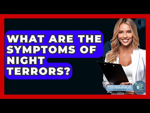 Recognizing Symptoms of Night Terrors in Mental Health