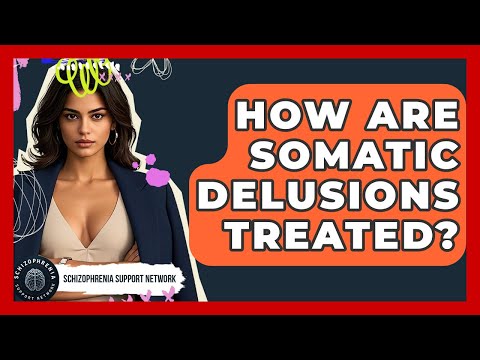 Somatic Delusions in Schizophrenia: A Psychological Perspective