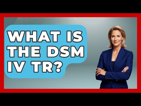 DSM IV TR Criteria and Their Role in Mental Health Diagnosis