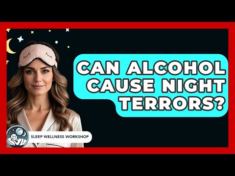 Alcohol-Related Night Terrors and Their Psychological Effects
