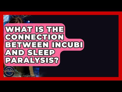 The Psychological Connection Between Incubus and Sleep Paralysis