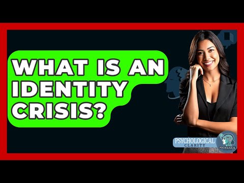 Identity Crisis in Psychology: Causes and Effects Explained