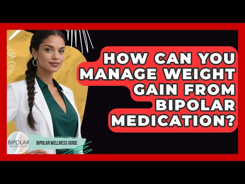 Managing Bipolar Weight Gain Through Mental Wellness Strategies
