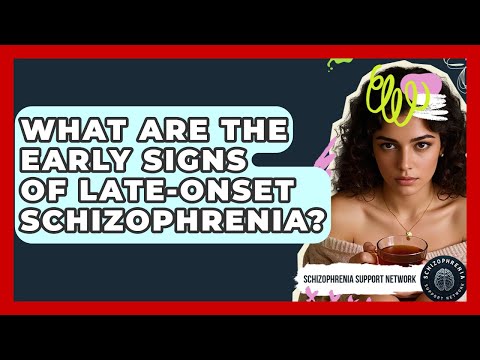Recognizing Late Onset Schizophrenia Symptoms in Adults