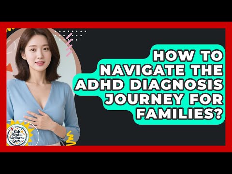 Navigating the Journey to an ADHD Diagnosis