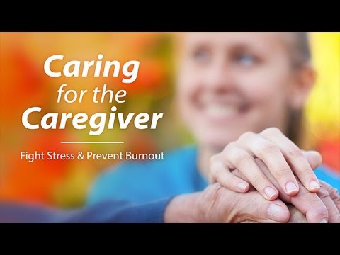 Managing Caregiver Stress and Preventing Burnout