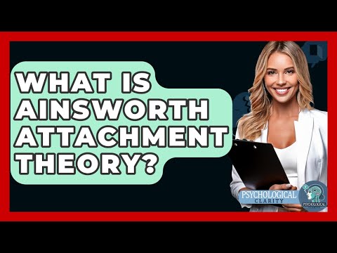 Ainsworth's Attachment Theory and Its Role in Mental Health