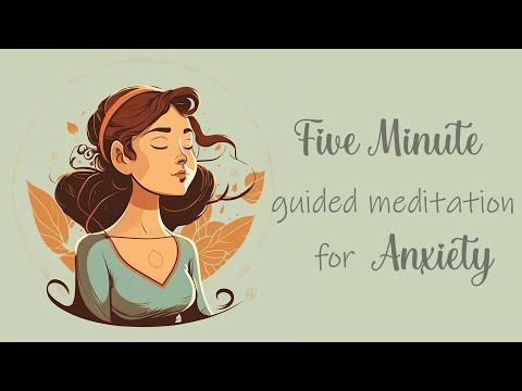 Five Minute Guided Meditation for Anxiety Relief