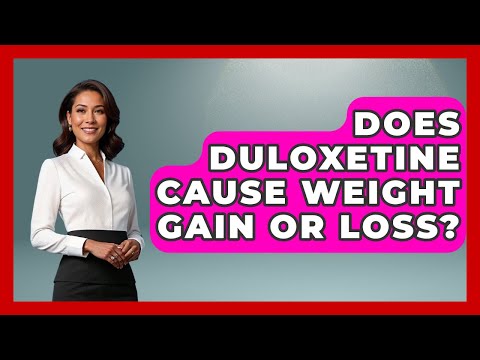 Duloxetine and Its Surprising Link to Weight Gain in Patients