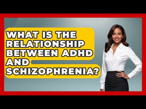 Navigating ADHD and Schizophrenia in Mental Health Care