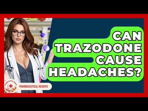 Trazodone Use and Its Connection to Headaches in Mental Health