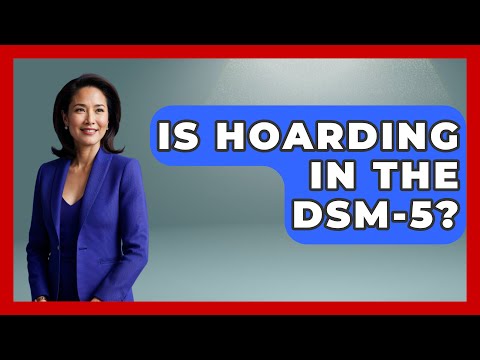 Hoarding in DSM-5: Insights into Psychological Challenges