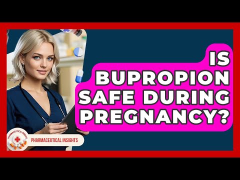 Bupropion in Pregnancy: Effects on Mental Health and Wellbeing