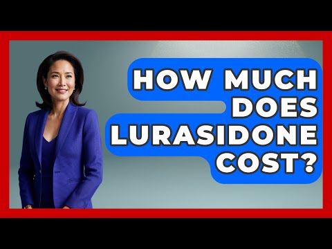 Lurasidone Pricing and Its Role in Mental Health Treatment