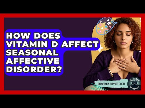 Vitamin D and Its Role in Alleviating Seasonal Depression