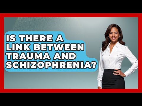 Schizophrenia and Trauma: The Link in Mental Health Care