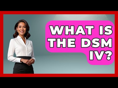 DSM IV Manual and Its Role in Modern Psychology