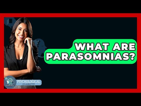 Common Parasomnias and Their Psychological Implications