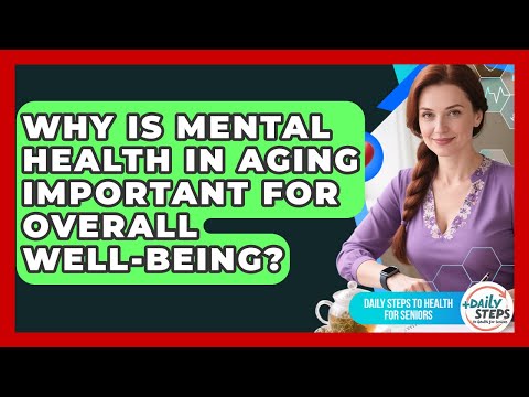 Navigating Mental Health Challenges in Aging Adults