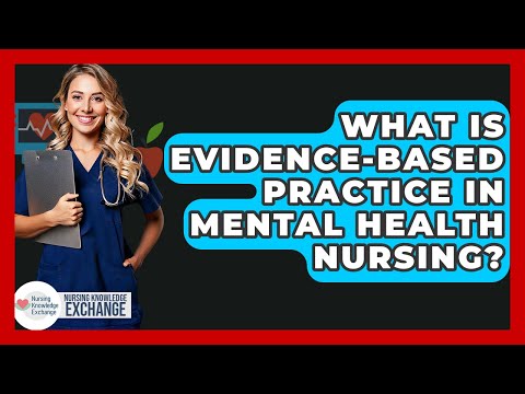 Enhancing Mental Health Through Evidence Based Nursing Education