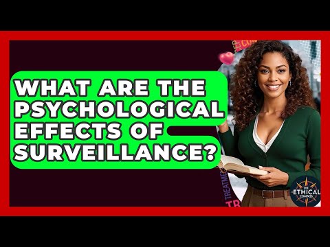 The Psychological Effects of Living with Surveillance Paranoia