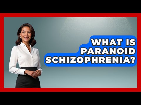 Paranoid Schizophrenia: Definition and Key Psychological Insights