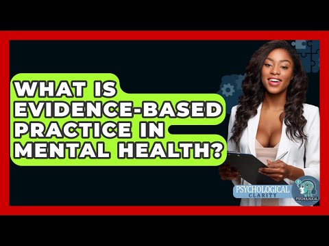 Evidence Based Practice Concepts in Mental Health and Psychology